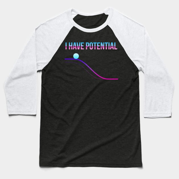 I Have Potential Energy - Teacher Baseball T-Shirt by Clawmarks